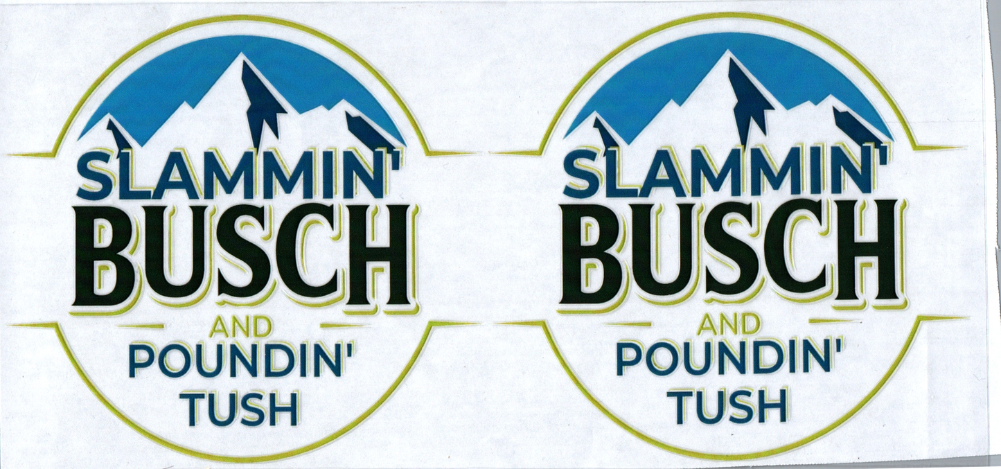 16 oz Slammin' Busch & Poundin' Tush 1