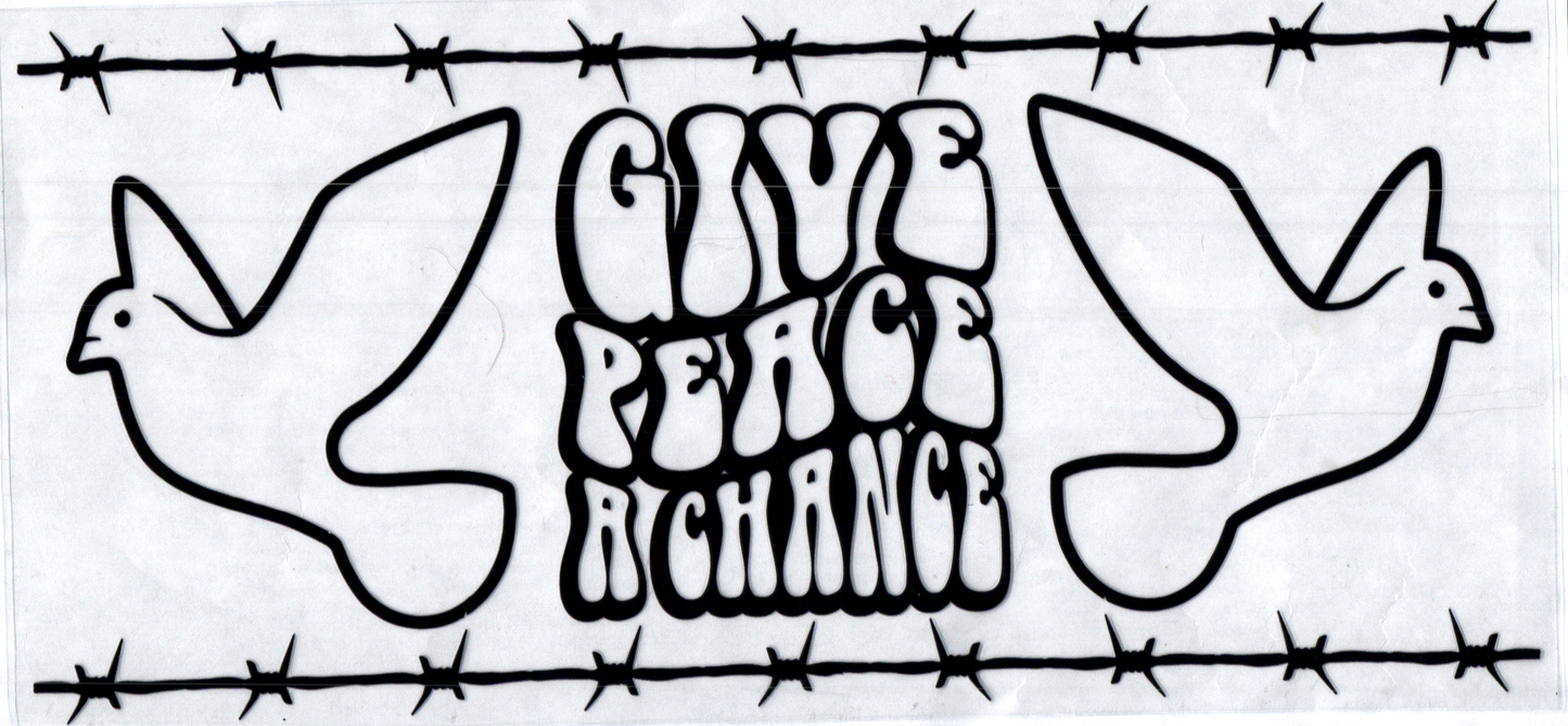 16oz Give Peace a chance Inspirational