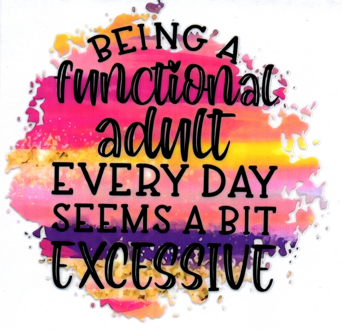 Being a functional adult every day seems a bit excessive Single Decal 13