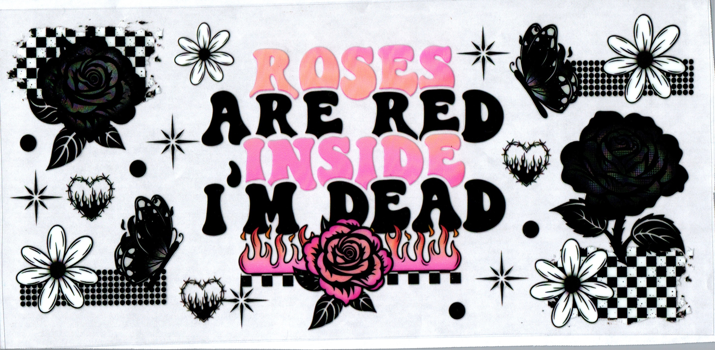 16 oz Roses are red Inside I'm dead 21