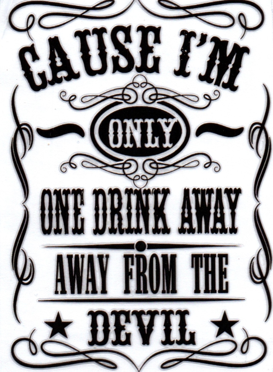Cause I'm only one drink away from the devil 4 Single Decal