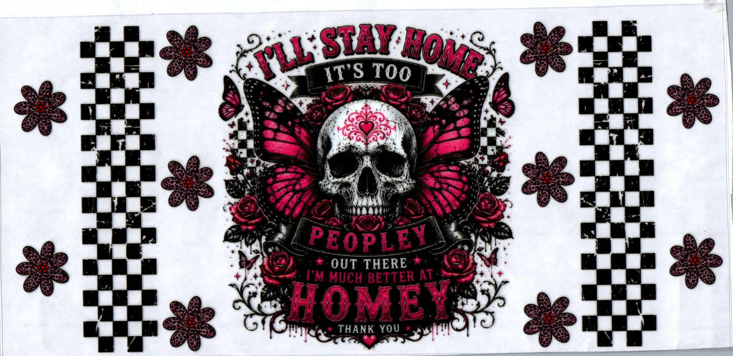16 oz I'll stay home it's too peopley skull 48