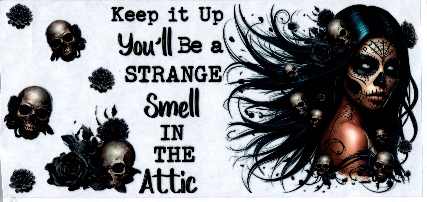 16 oz Keep it up you'll be a strange smell in the attic 55