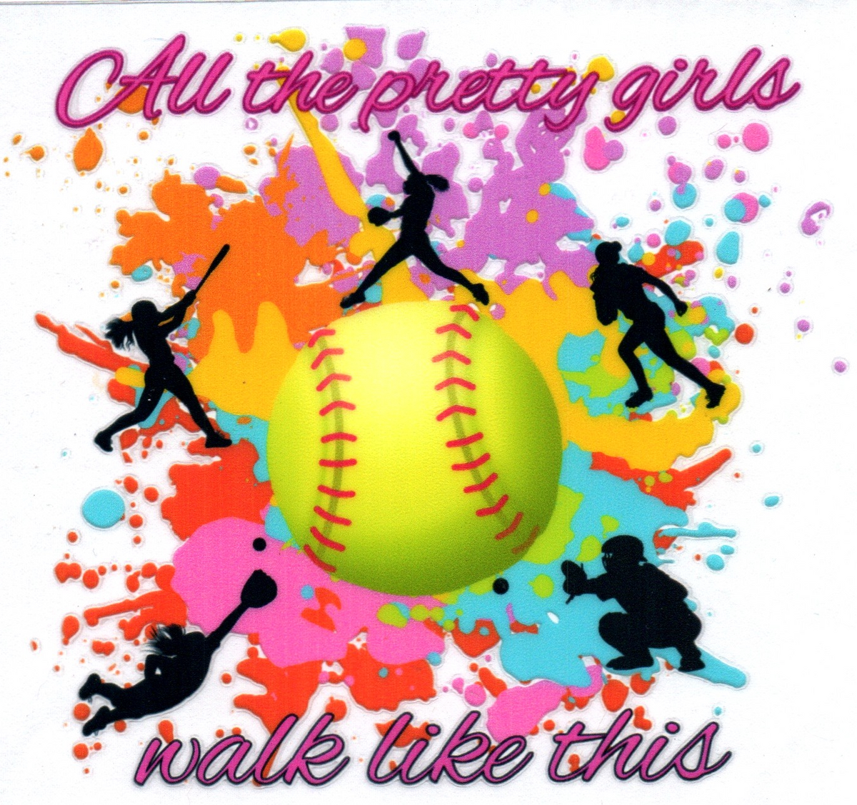 All the pretty girls walk like this Softball 3 Single Decal 6
