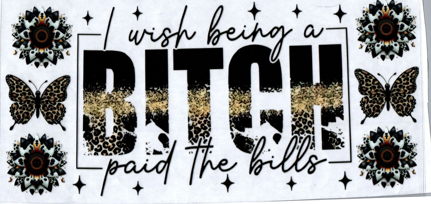 16 oz Wish being a bitch paid the bills (yellow) 75