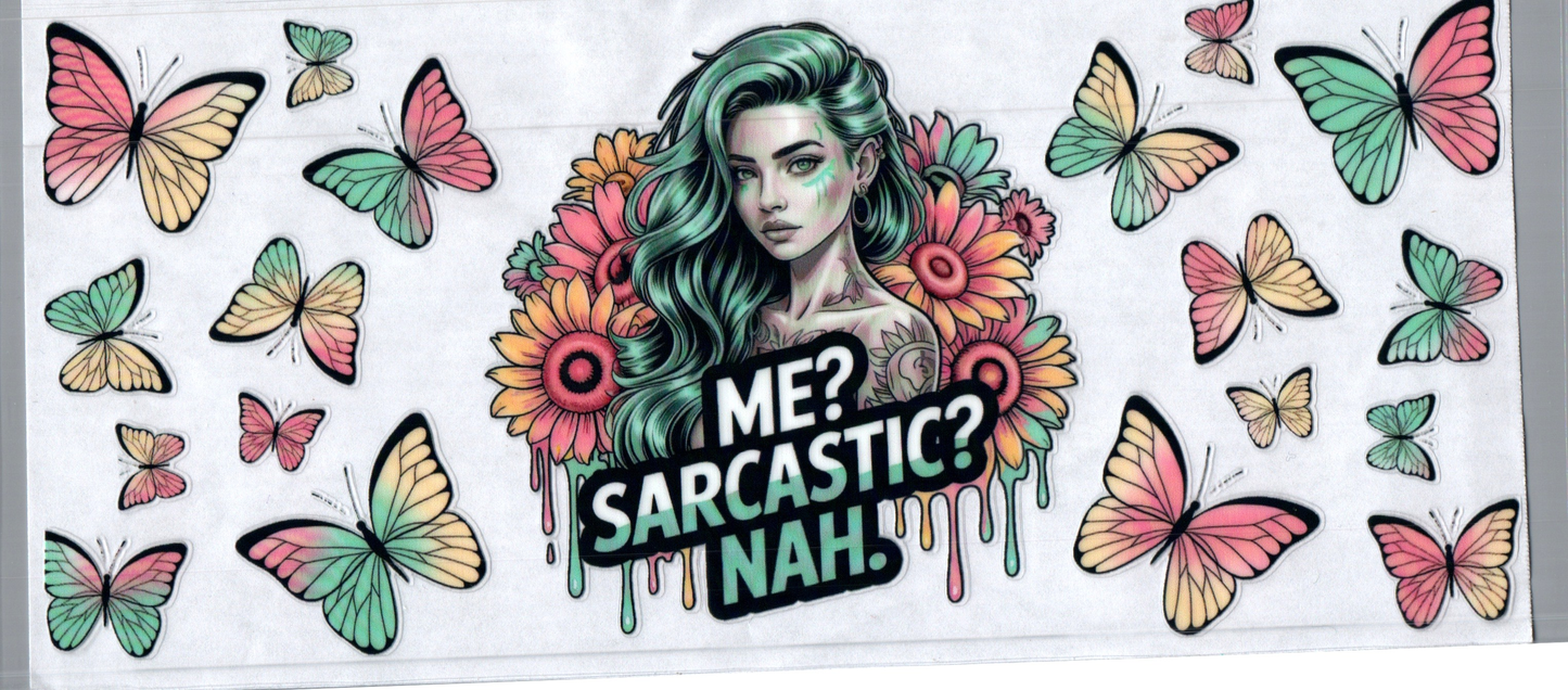 16oz Me? Sarcastic? NAH. Butterfly 9