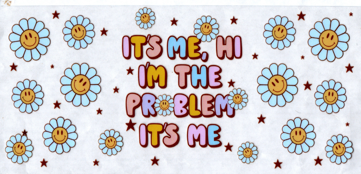16 oz It's me, Hi I'm the problem it's me 93
