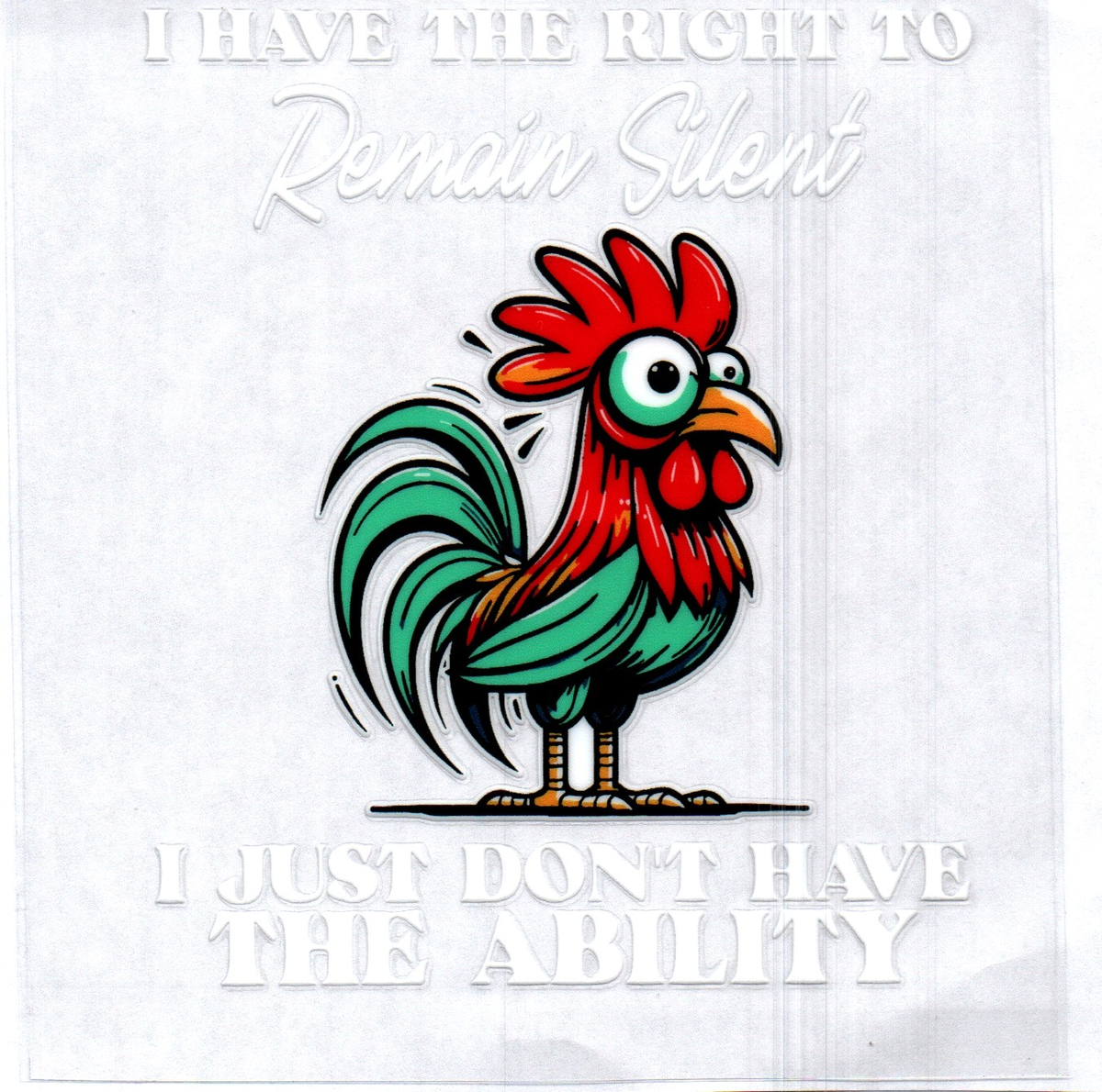 I have the right to remain silent Rooster Single Decal 130