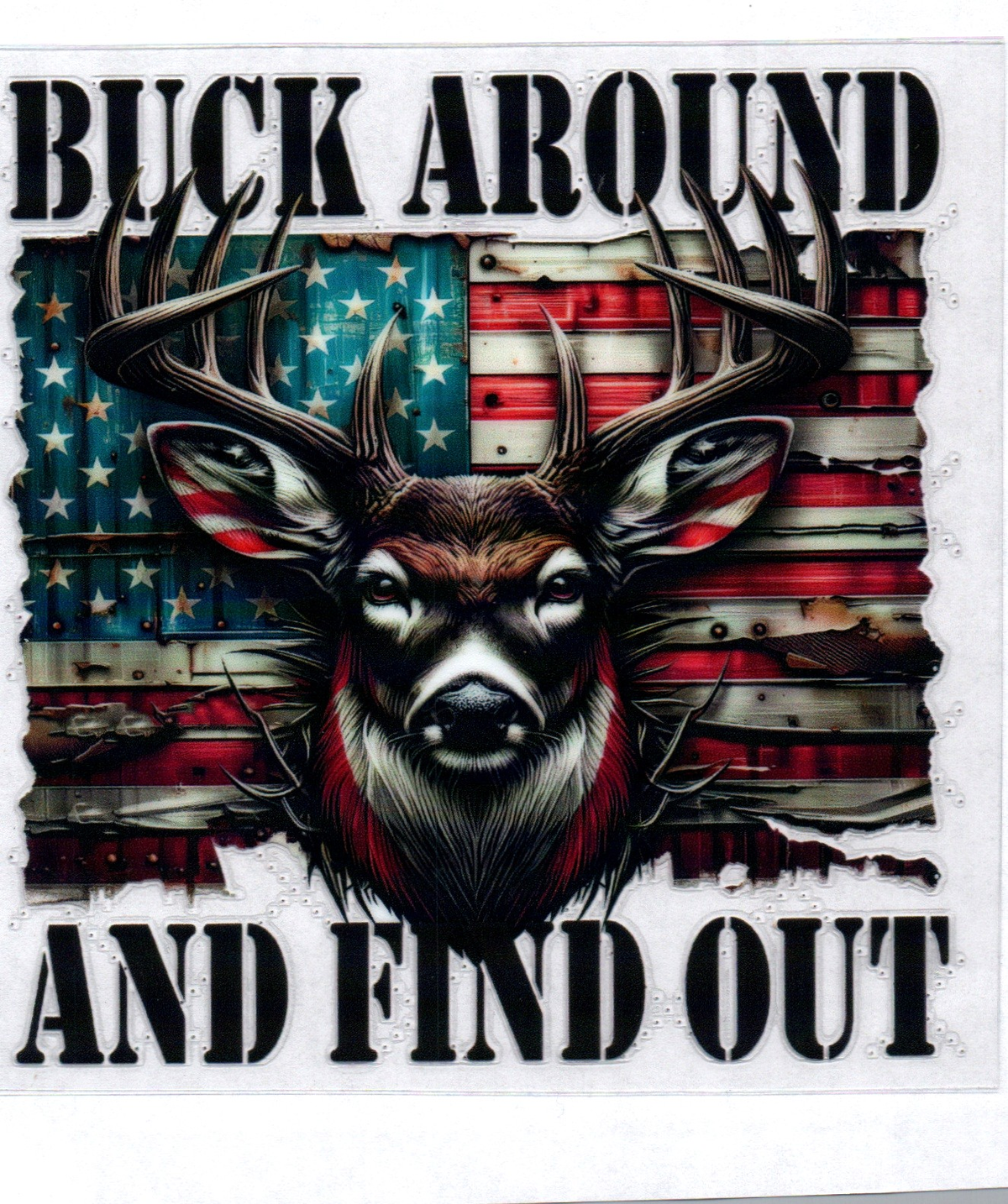 Buck around and find out 7 Single Decal