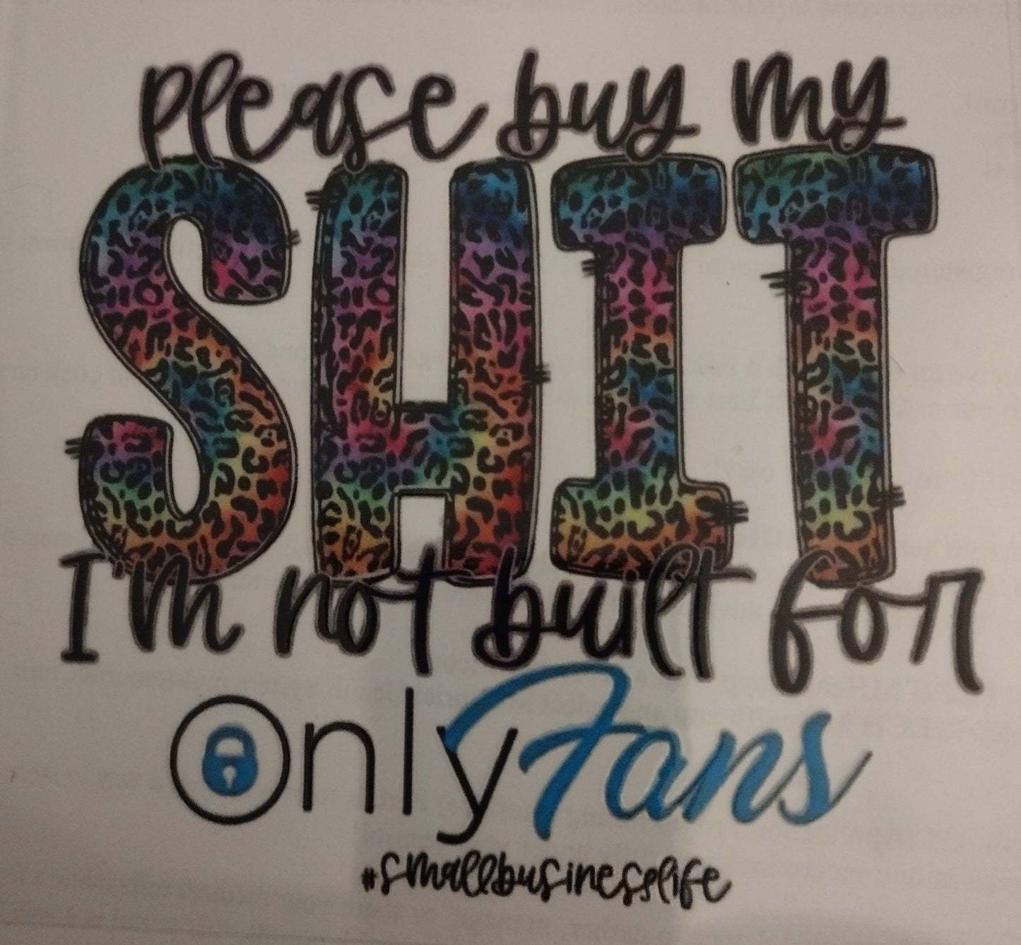 NOT MADE FOR ONLY FANS UV DTF