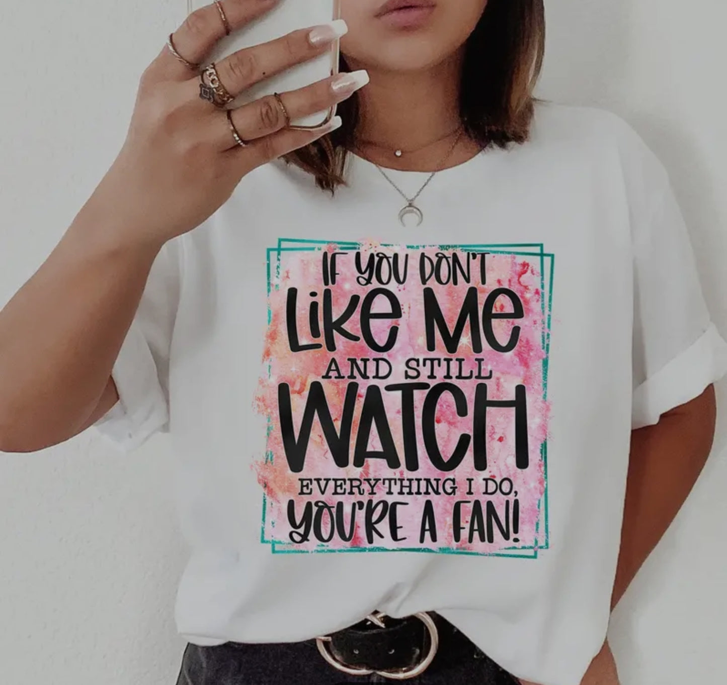 DONT LIKE WHY YOU WATCHING T-SHIRT