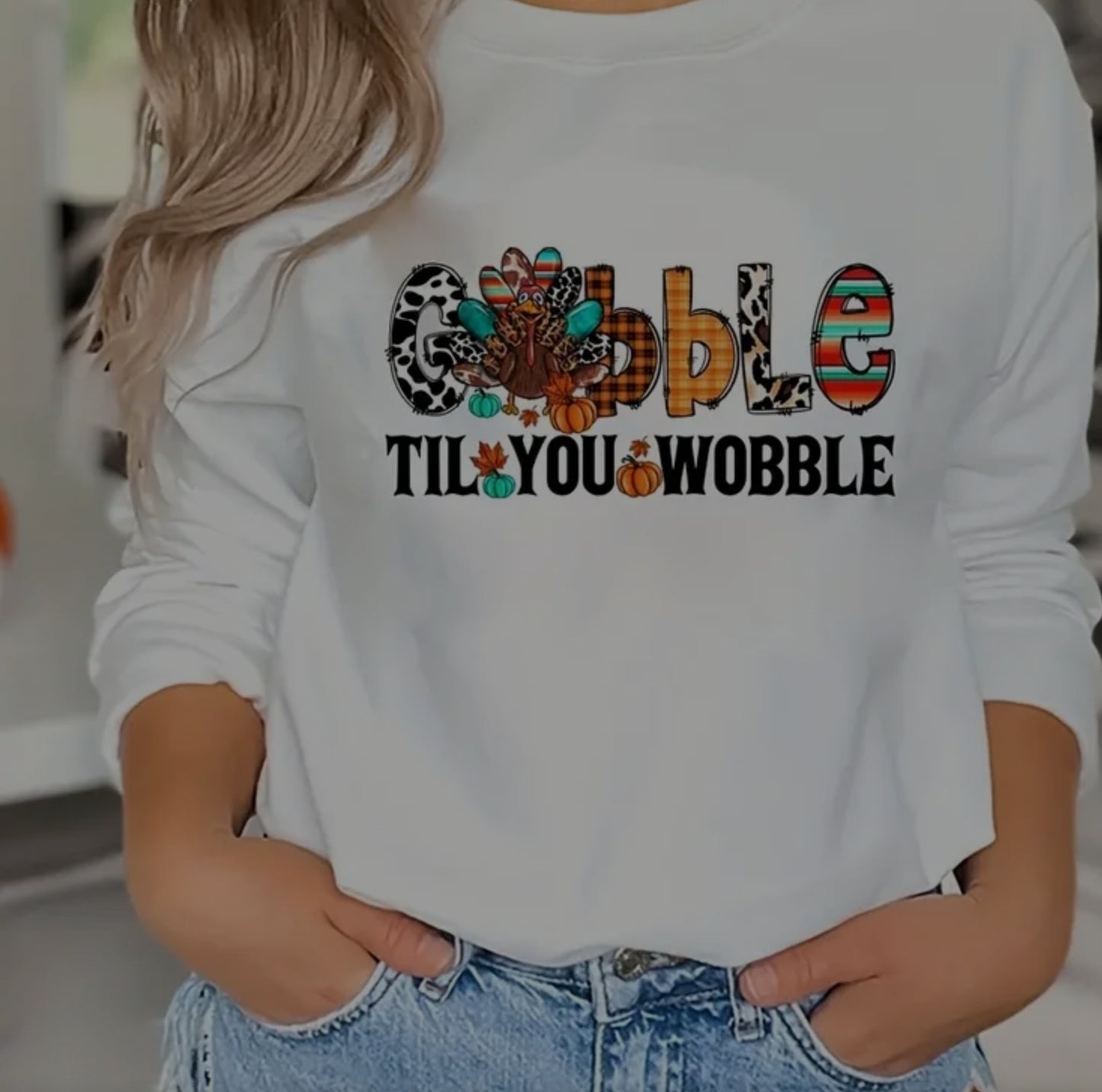 GOBBLE TIL YOU WOBBLE