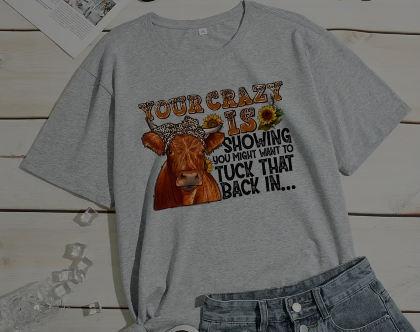 YOUR CRAZY IS SHOWING T-SHIRT