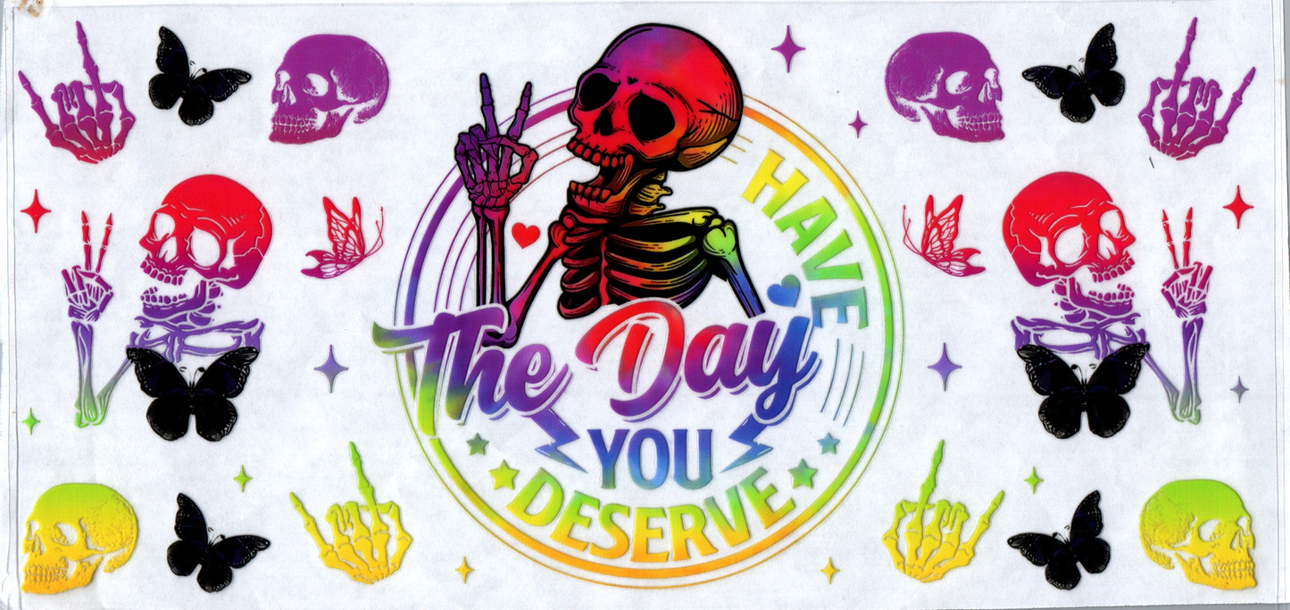 16 oz Have the day you deserve 101