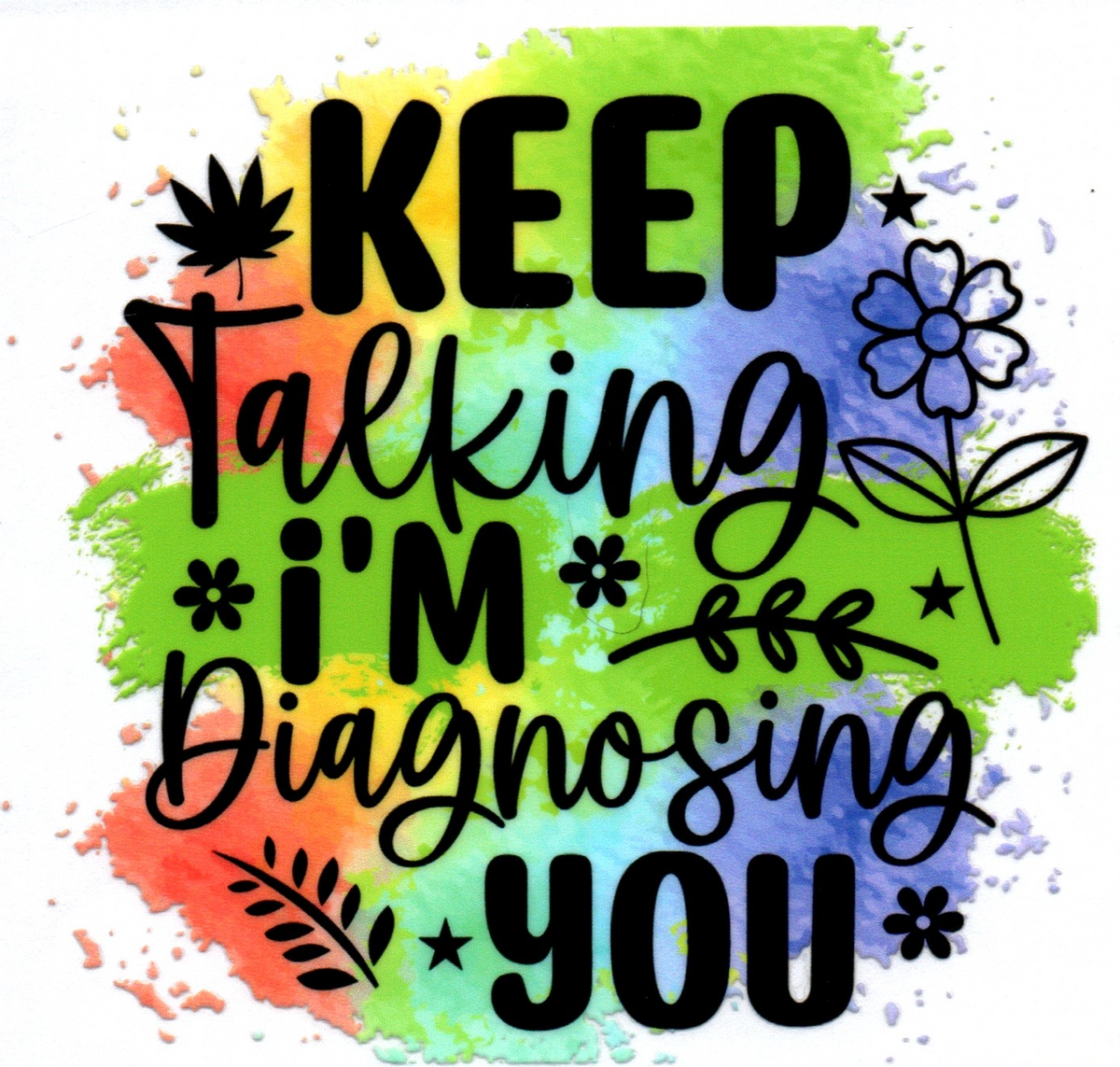 Keep talking I'm diagnosing you Single Decal 10