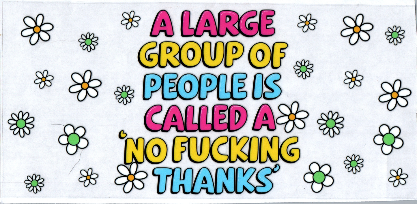 16 oz Lg group of ppl is called NO F'ing Thanks! 12