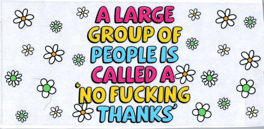 16 oz Lg group of ppl is called NO F'ing Thanks! 12