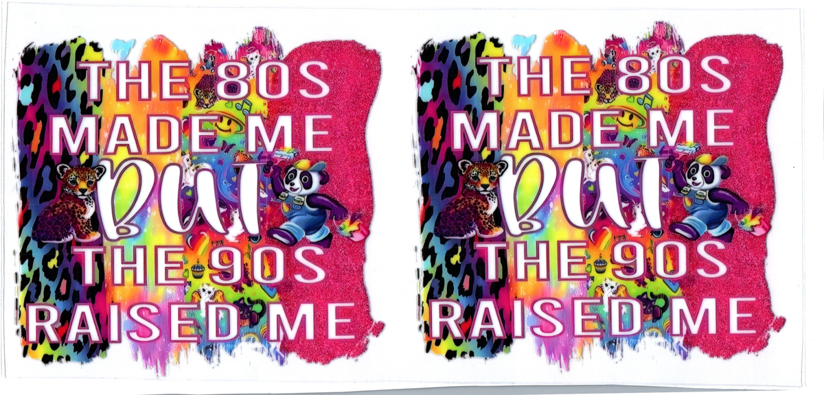 80'S MADE ME BUT 90'S RAISED ME DECALS