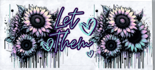 16oz Let Them Teal/Purple w/Sunflowers 2 Inspirational