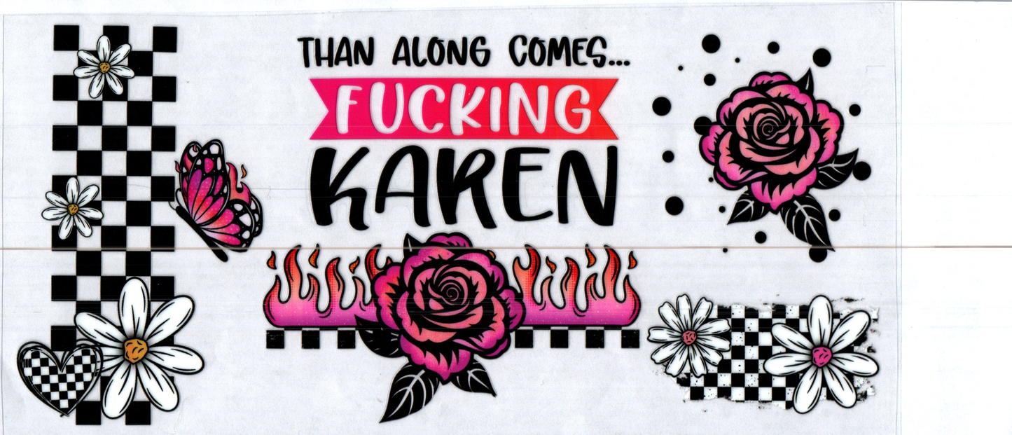 16 oz Than along comes F-ing Karen 15