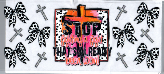 16oz Stop Fighting a Fight Faith 16