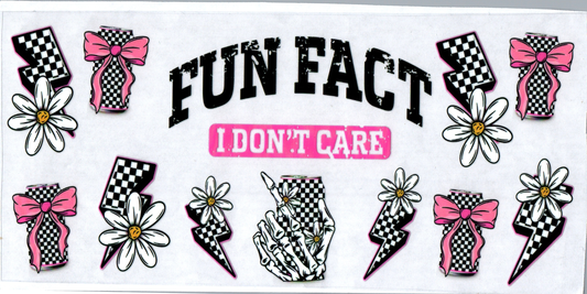 16 oz Fun fact I don't care 17