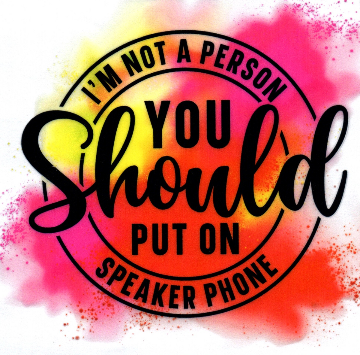 I.m not a person you should put on speaker phone Single Decal 18