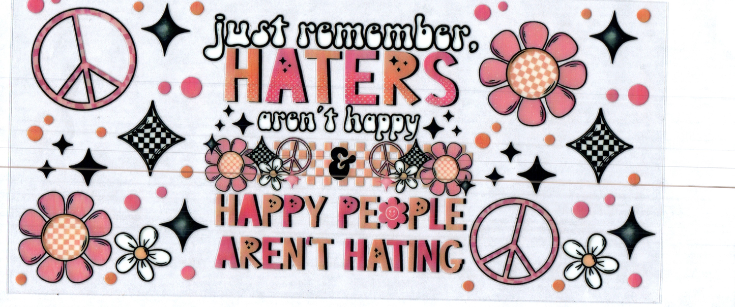 16 oz Just remember Haters aren't happy 18