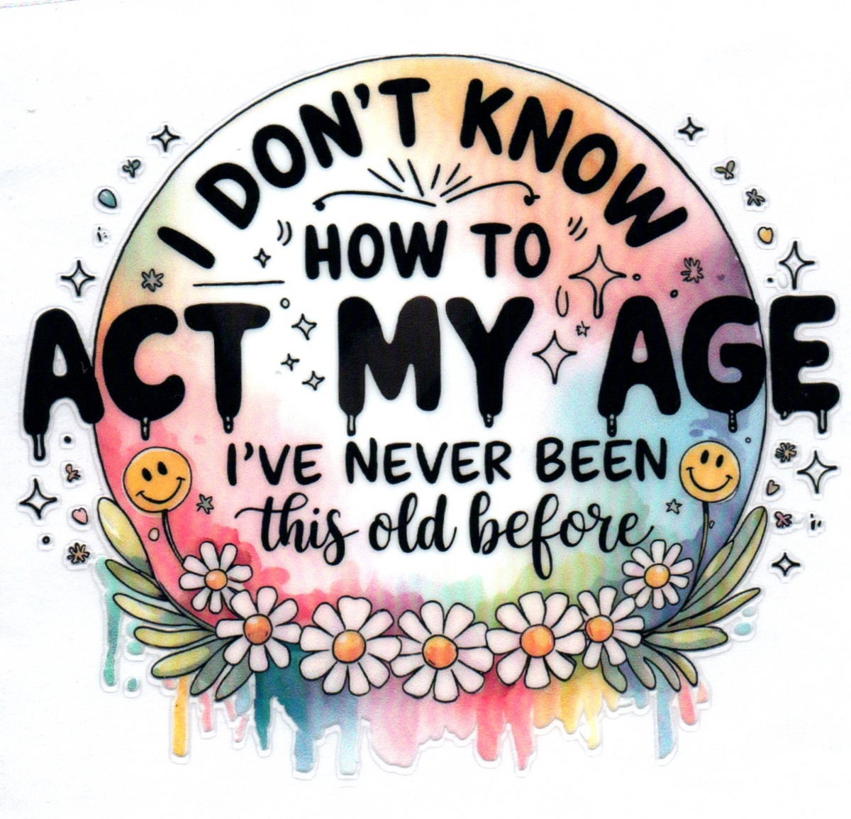 I don't know how to act my age Single Decal 21