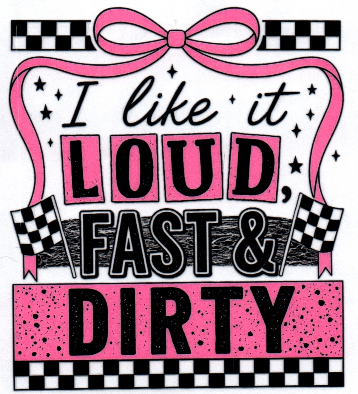 I like it Loud Fast & Dirty Pink Misc. Single Decal 25