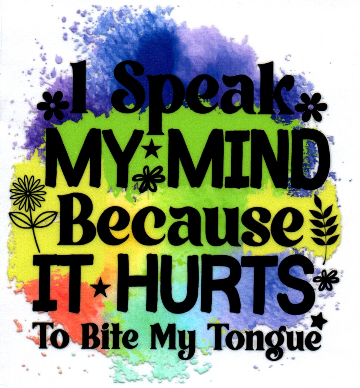 I speak my mind because it hurts to bite my tongue Single Decal 27