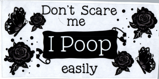 16 oz Don't scare me I poop easily 31