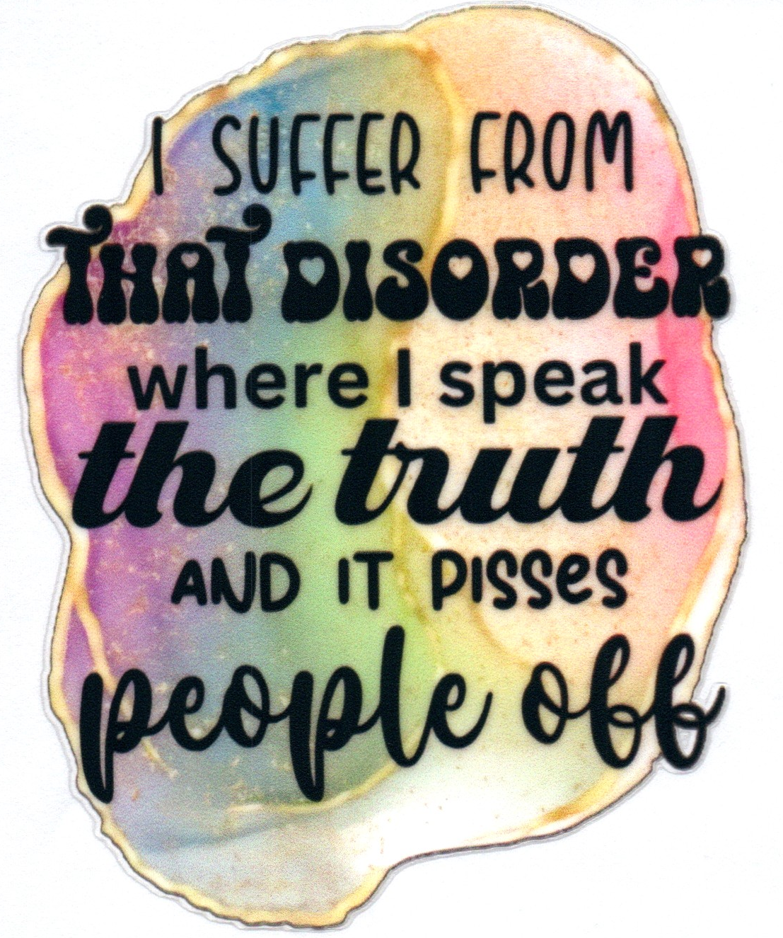 I suffer from that disorder where I speak the truth Single Decal 32