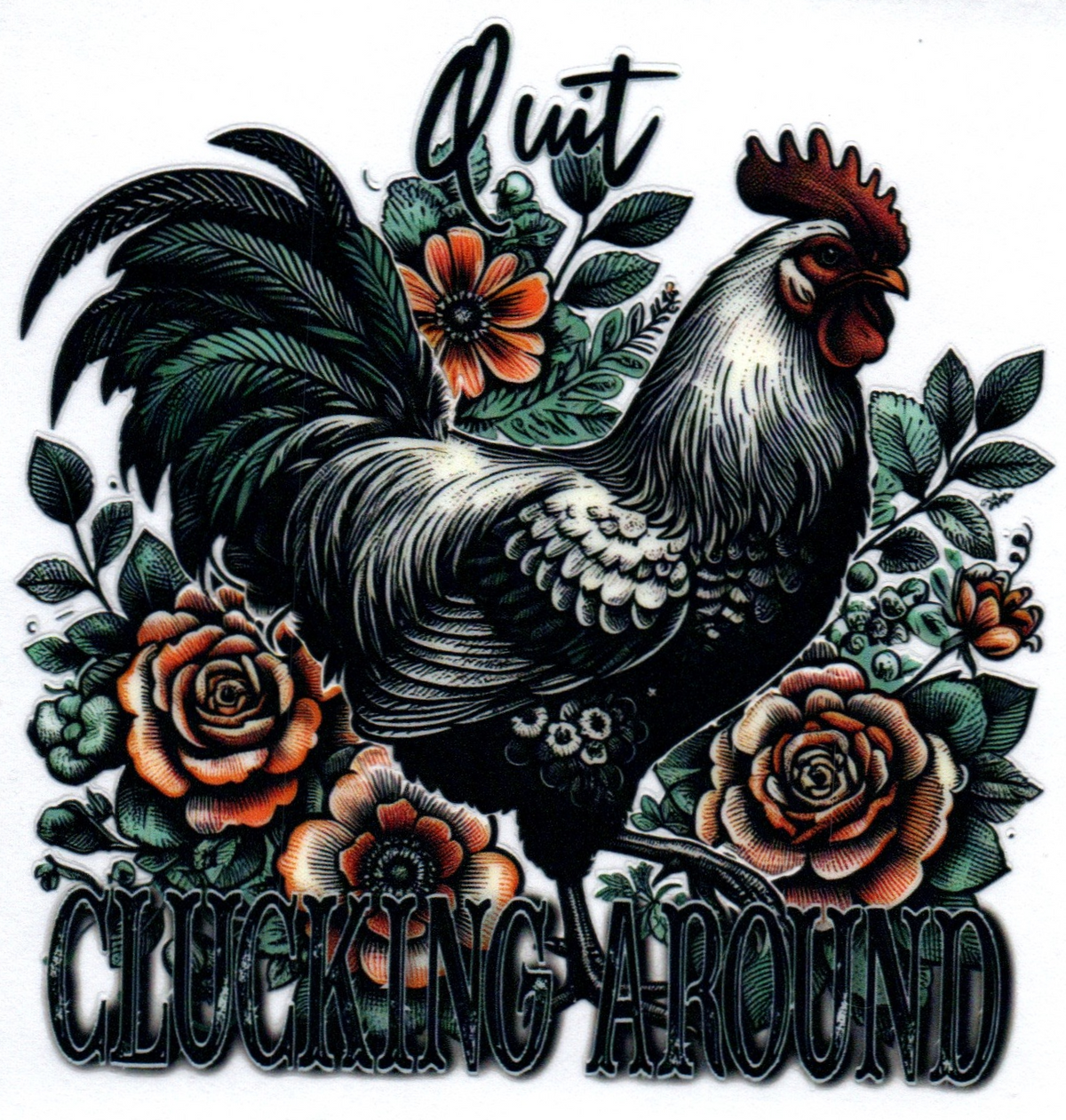 Quit clucking around Single Decal 33