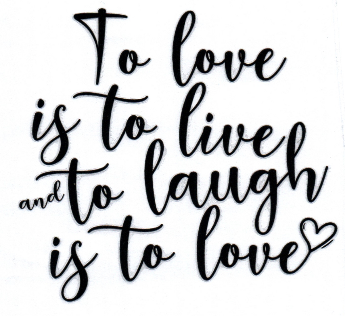 To love is to live and to laugh is to love 3 Single Decal