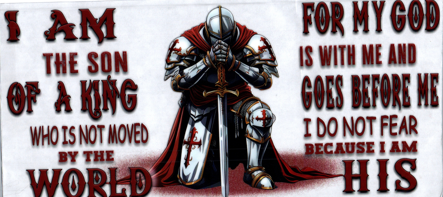 16oz I am the son of the king Faith 39