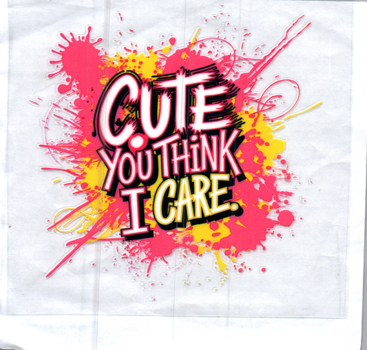 Cute you think I care Decal