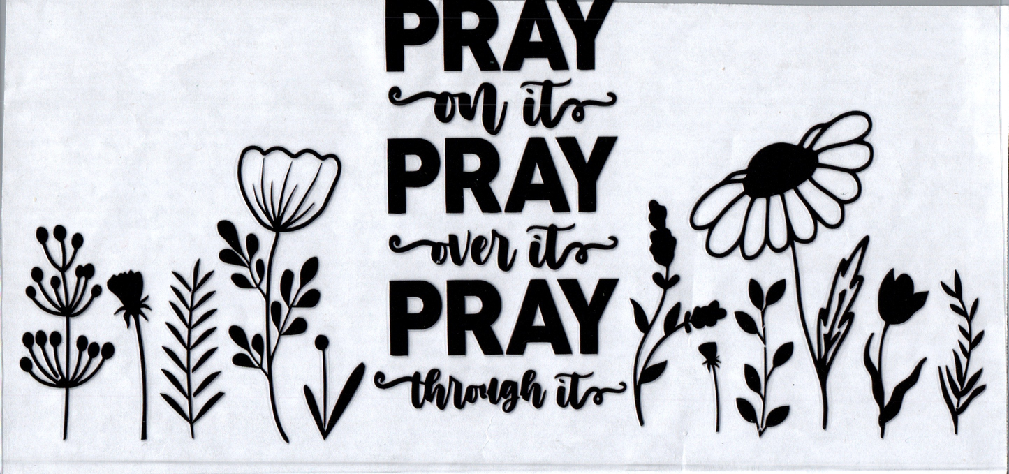 16oz Pray on, over, through it Faith 43