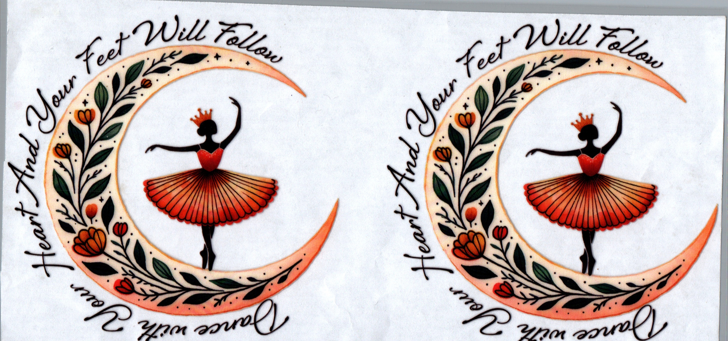16 oz Dance with your heart and your feet will follow