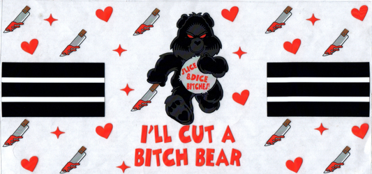 16 oz I'll cut a B Bear 51