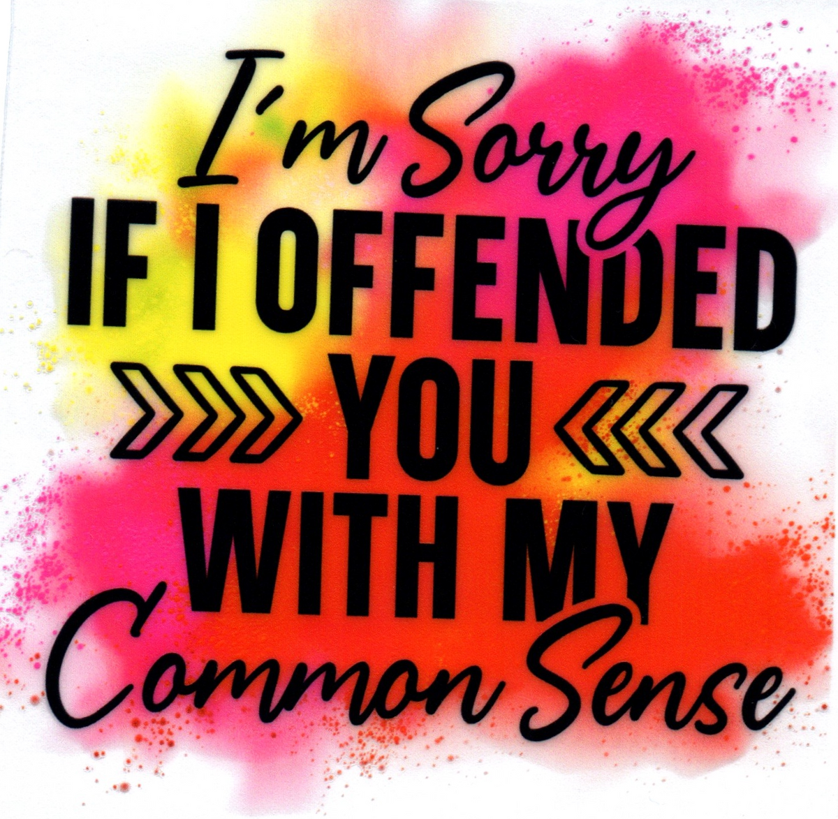 I'm sorry if I offended you with my common sense Single Decal 5