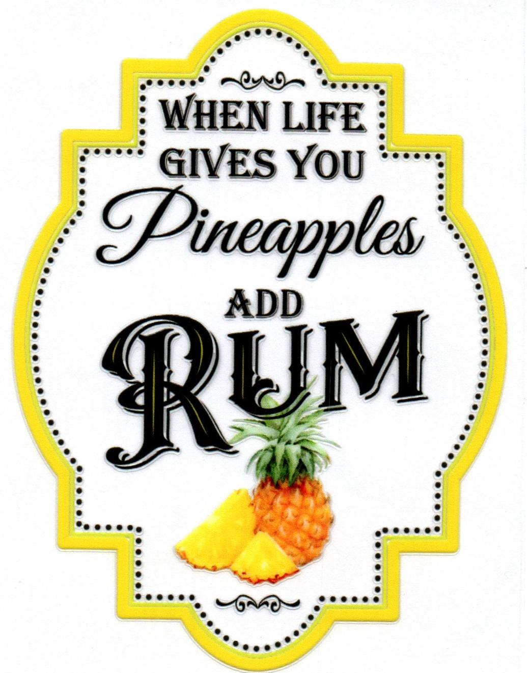 When life gives you pineapples add rum Misc. Single Decal 72