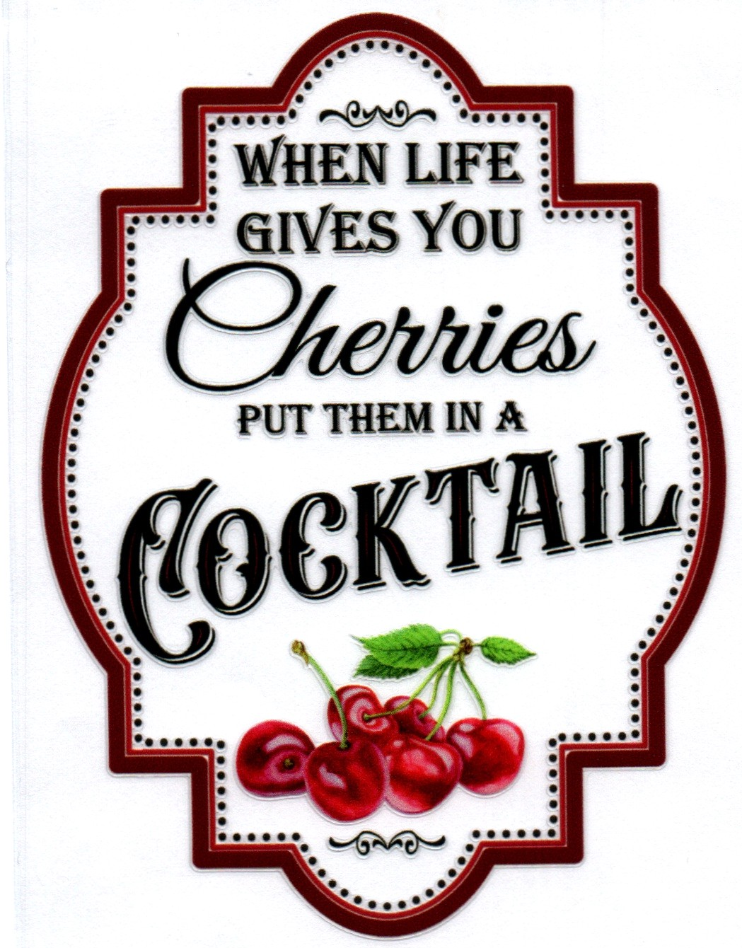When life gives you cherries put them in a cocktail Misc. Single Decal 73