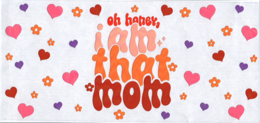16oz Oh Honey I am That Mom