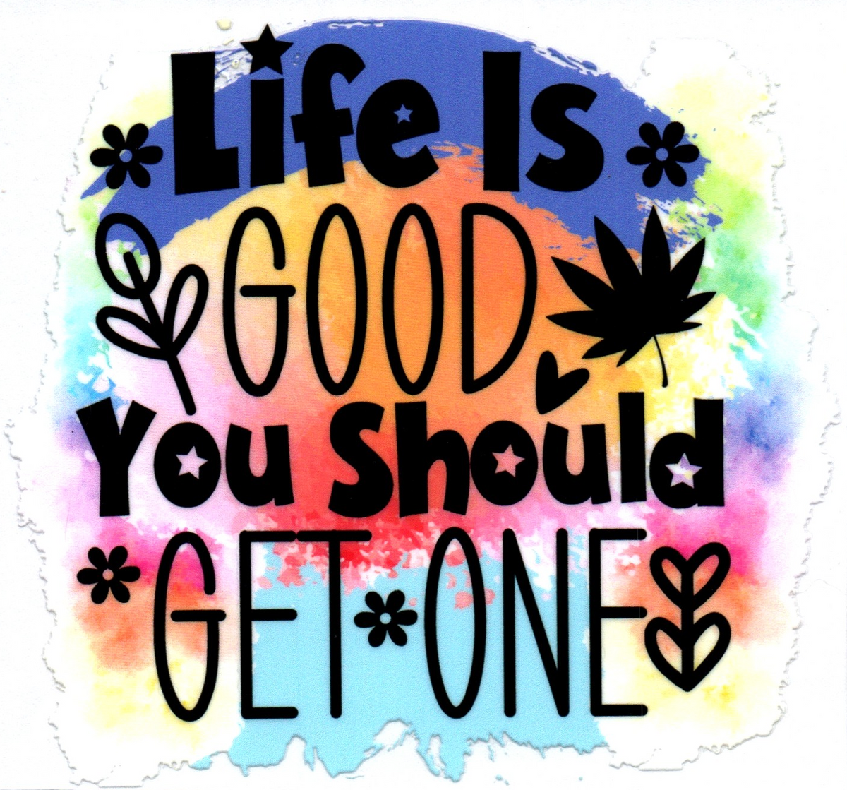 Life is Good You Should Get One Single Decal 8