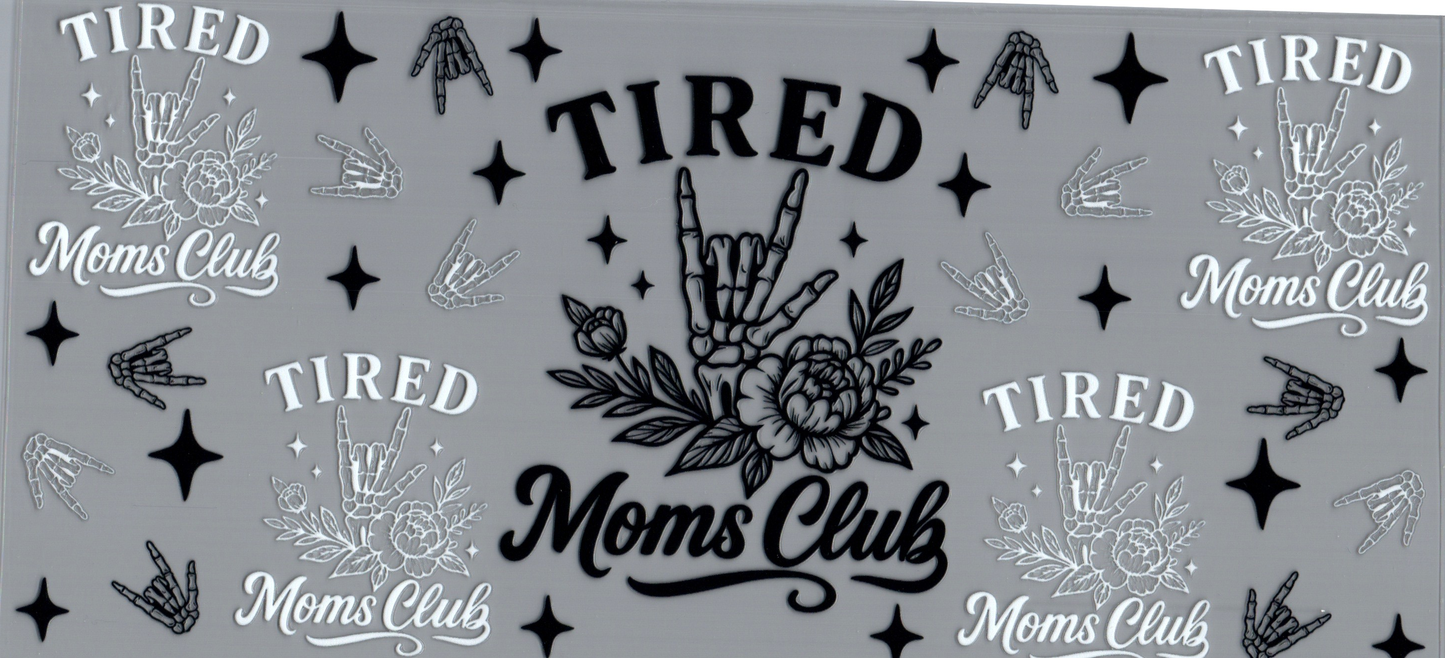 16oz Tired Moms CLub with skeleton and hand & rose