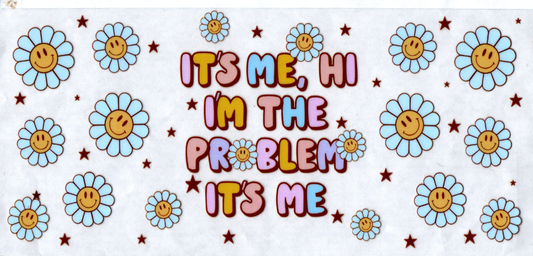 16 oz It's me, Hi I'm the problem it's me 93