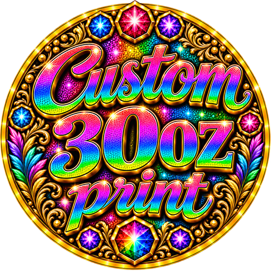 30 OZ CUSTOM PRINTS