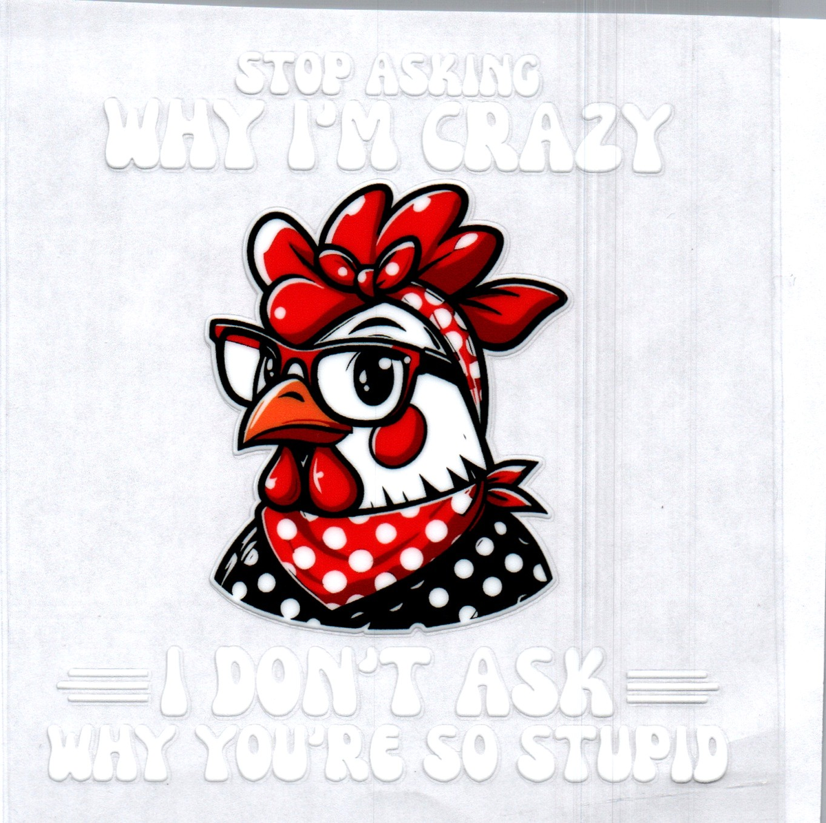 Stop asking why I'm crazy Chicken Single Decal 128