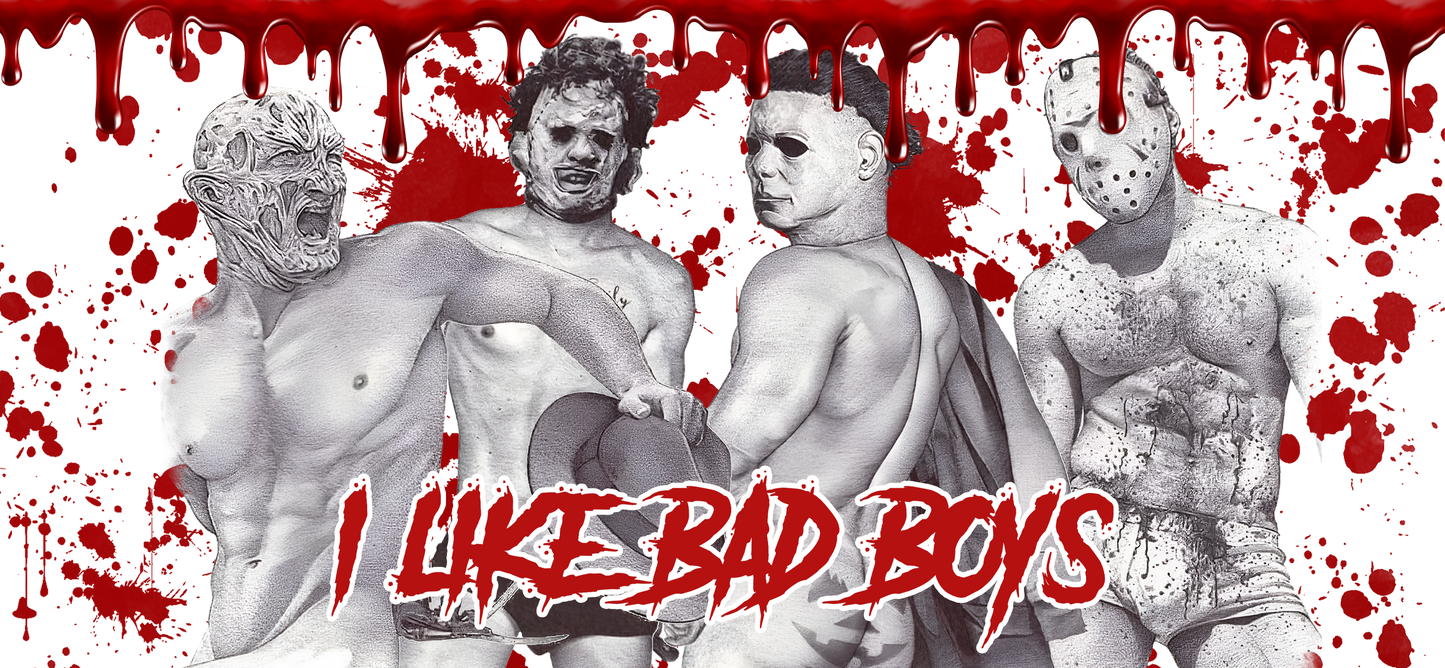 I like Bad Boys w/ blood drip